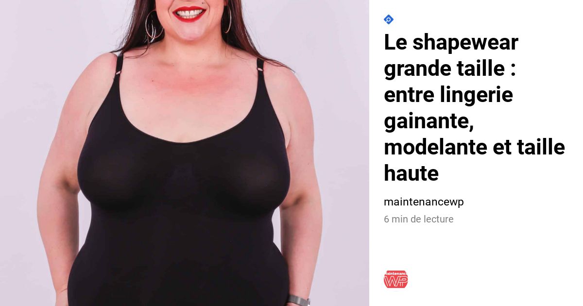 Shapewear grande taille la tendance pour femme ronde